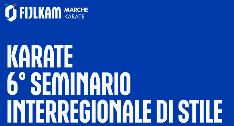 CRMarche Fijlkam: 6° Seminario Interregionale di Stile – Porto Sant’Elpidio FM, 22/11/2026.